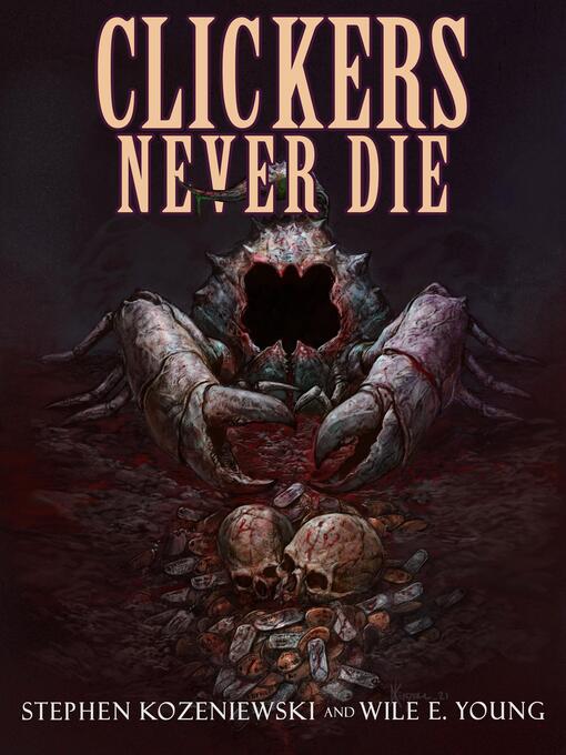 Title details for Clickers Never Die by Stephen Kozeniewski - Available